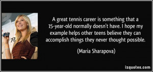 great tennis career is something that a 15-year-old normally doesn't ...