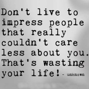 Don t live to impress