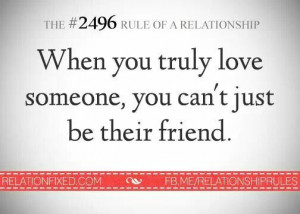 When you truly love someone, you can't just be their friend.