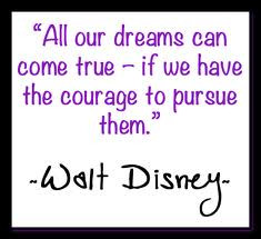 Make Your Dream Come True! -Walter Elias Quotes