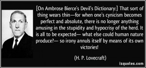 ... irony annuls itself by means of its own victories! - H. P. Lovecraft