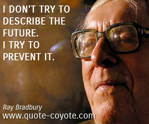 Ray Bradbury Quote Every Morning Jump Out Bed And Step
