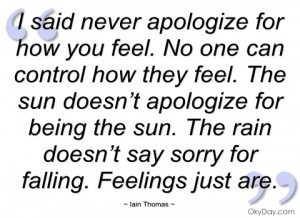 said never apologize for how you feel iain thomas