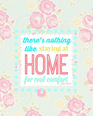 think I may have created a 'home' girl...lol Jane Austen quote