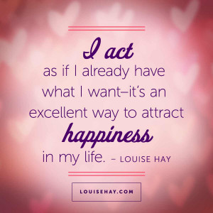 louise-hay-quotes-act-already-happiness