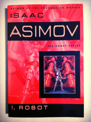 buy more books: I, Robot by Isaac Asimov.