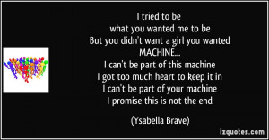 tried to be what you wanted me to be But you didn't want a girl you ...