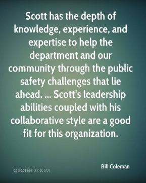 Bill Coleman - Scott has the depth of knowledge, experience, and ...