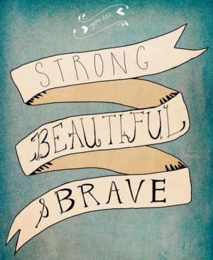 Strong, Beautiful, Brave
