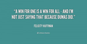 win for one is a win for all - and I'm not just saying that because ...