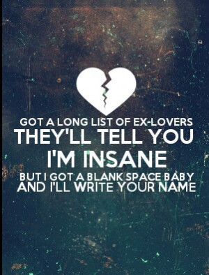 Quotes From Taylor Swift Song Blank Space include song quotes