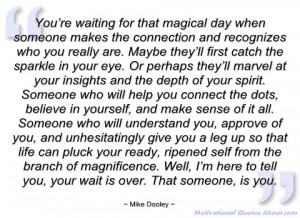 you’re waiting for that magical day when mike dooley