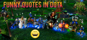 Post image for Whatever Wed: Funny Quotes in DotA (6.68 is out btw)