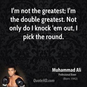 muhammad-ali-athlete-quote-im-not-the-greatest-im-the-double-greatest ...