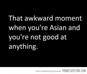 Funny photos funny Asians good at nothing quote