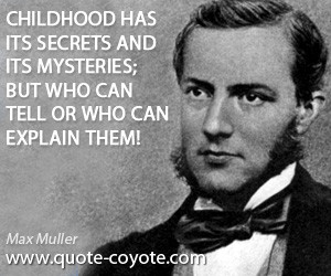 Secrets quotes - Childhood has its secrets and its mysteries; but who ...