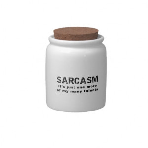 Sarcasm - Funny Sayings and Quotes Candy Dishes