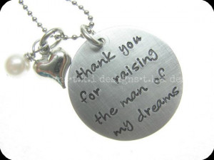 Thank You For Raising The Man Of My Dreams Mother by TKIDesigns, $28 ...