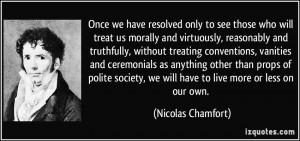 Once we have resolved only to see those who will treat us morally and ...