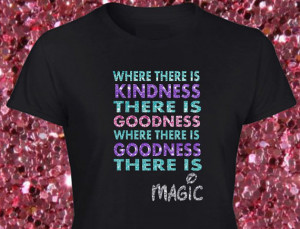 GLITTER Cinderella Quote Where There Is Kindness Shirt Disney World ...