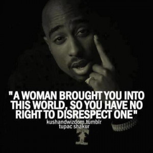Tupac #tupac quotes #swag #respect women