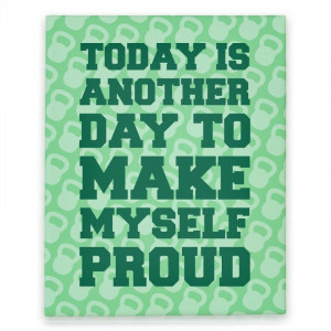Making Myself Proud Today is another day to make