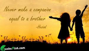 Never Make A Companion by hesiod Picture Quotes