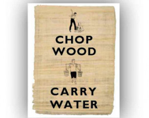 Chop wood Carry water Print on repr oduction of old papyrus Wall art ...
