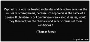 Psychiatrists look for twisted molecules and defective genes as the ...