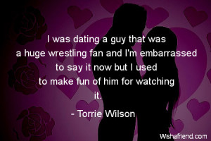 dating-I was dating a guy that was a huge wrestling fan and I'm ...