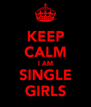 Am Single Keep calm i am single girls