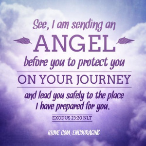 See, I Am Sending An Angel Before You To Protect You On Your Journey ...