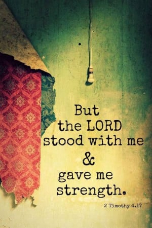 GOD stood with me and gave me strength