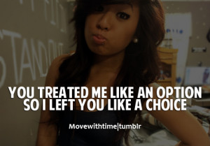 You Treated Me Like An Option, So I Left You Like A Choice