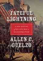 Fateful Lightning: A New History of the Civil War & Reconstruction