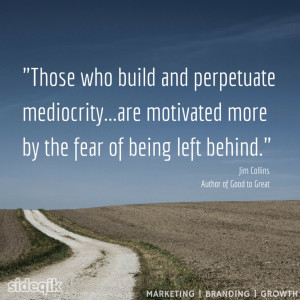 Those who build and perpetuate mediocrity…are motivated more by the ...