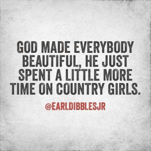 love being a country girl...wouldn't have it any other way!!!