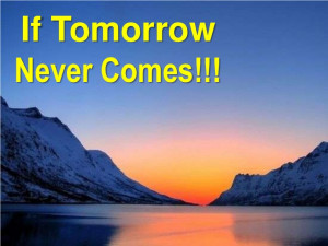 If Tomorrow Never Comes Quotes