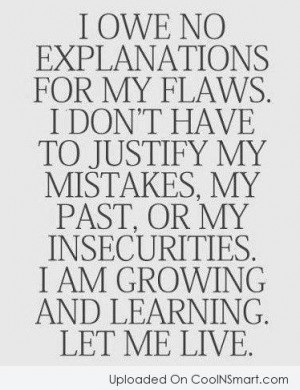 Mistake Quote: I owe no explanations for my flaws....