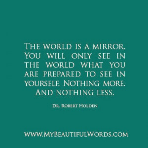 The World is a Mirror...