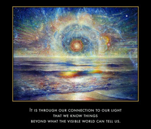 It is through our connection to our light that we know things beyond ...