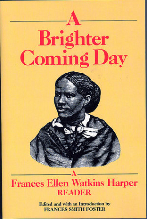 Start by marking “A Brighter Coming Day: A Frances Ellen Watkins ...