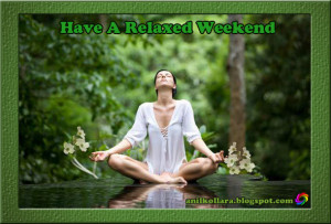 Have A Relaxed Weekend