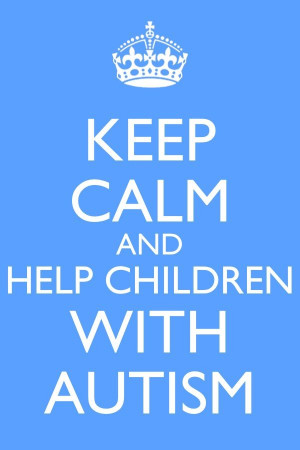 Keep Calm and help a child with autism!