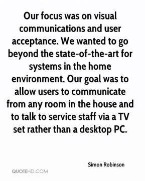 Simon Robinson - Our focus was on visual communications and user ...