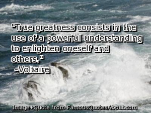 True Greatness Consists In The Use Of A Powerful Understanding To ...