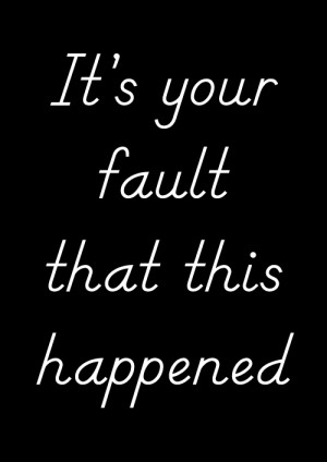 ... instead of blaming everyone around you it s so easy to blame people i