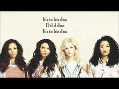 Little Mix - DNA ( Lyrics + Pictures ) I'm in love with this song ...