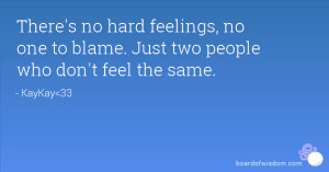 There's no hard feelings, no one to blame. Just two people who don't ...