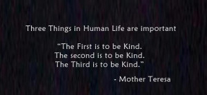 Three Things in Human Life are important. The First is to be Kind. The ...